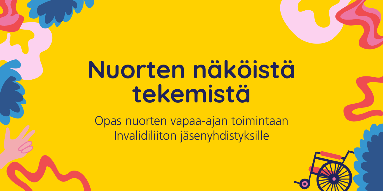 Nuorten näköistä tekemistä -opas yhdistyksille | Invalidiliitto