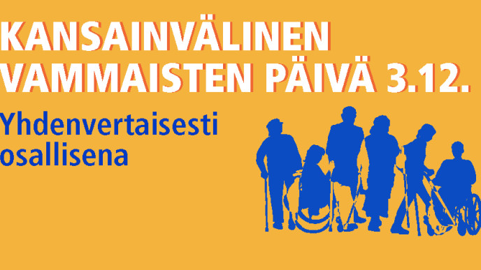 Oranssilla pohjalla teksti KANSAINVÄLINEN VAMMAISTEN PÄIVÄ 3.12. Yhdenvertaisesti osallisena. Sinisiä ihmishahmoja, osa pyöräuolissa.